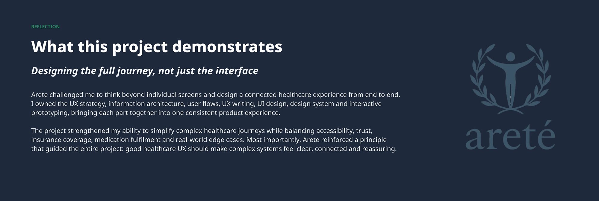 The closing reflection from the case study deck — owning UX strategy, IA, user flows, UX writing, UI, the design system and interactive prototyping, and bringing them into one consistent product experience